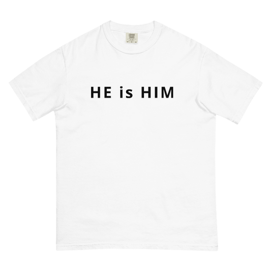 HE IS HIM t-Shirt