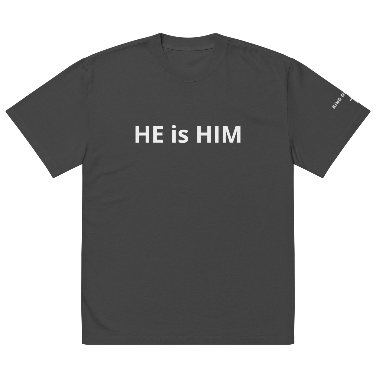 Oversized HE IS HIM "King of Kings" tee
